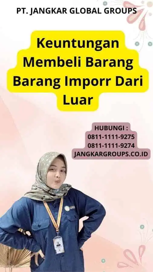 Keuntungan Membeli Barang Barang Imporr Dari Luar