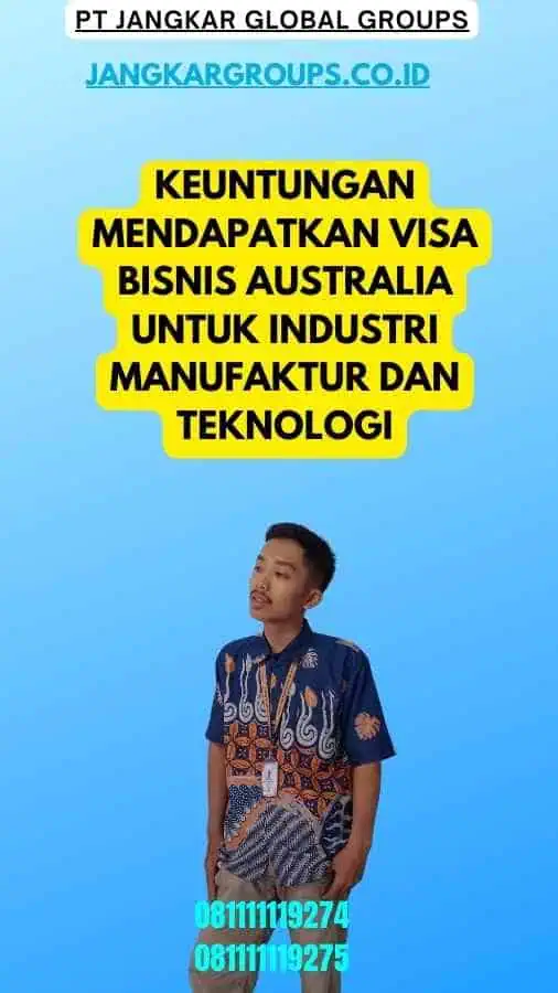 Keuntungan Mendapatkan Visa Bisnis Australia untuk Industri Manufaktur dan Teknologi