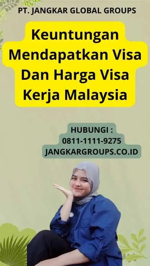 Keuntungan Mendapatkan Visa Dan Harga Visa Kerja Malaysia