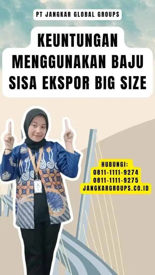 Keuntungan Menggunakan Baju Sisa Ekspor Big Size