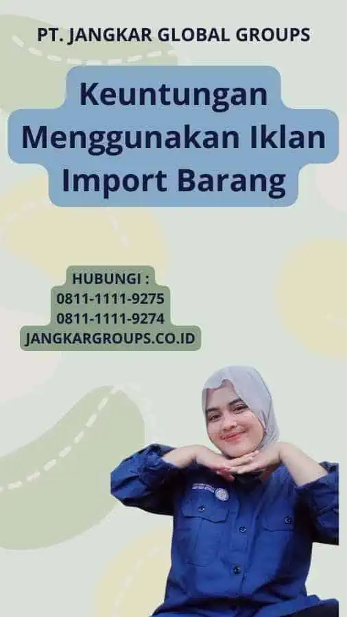 Keuntungan Menggunakan Iklan Import Barang