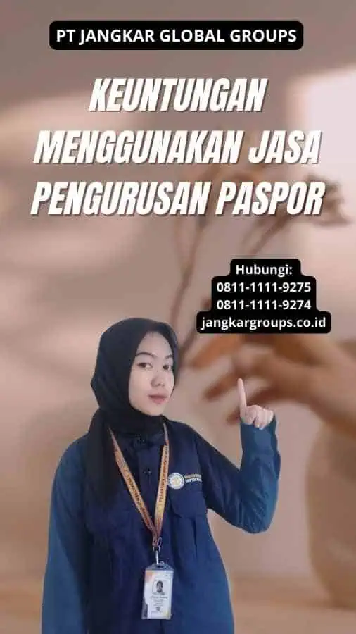 Keuntungan Menggunakan Jasa Pengurusan Paspor