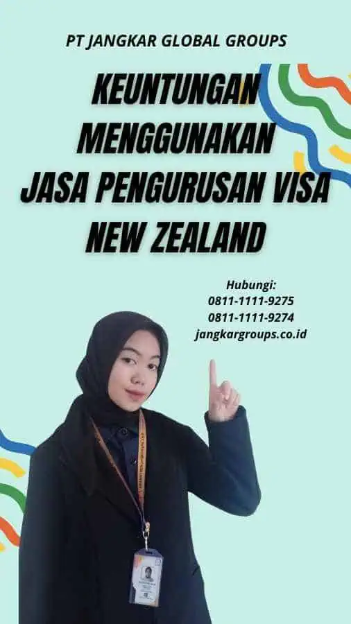 Keuntungan Menggunakan Jasa Pengurusan Visa New Zealand