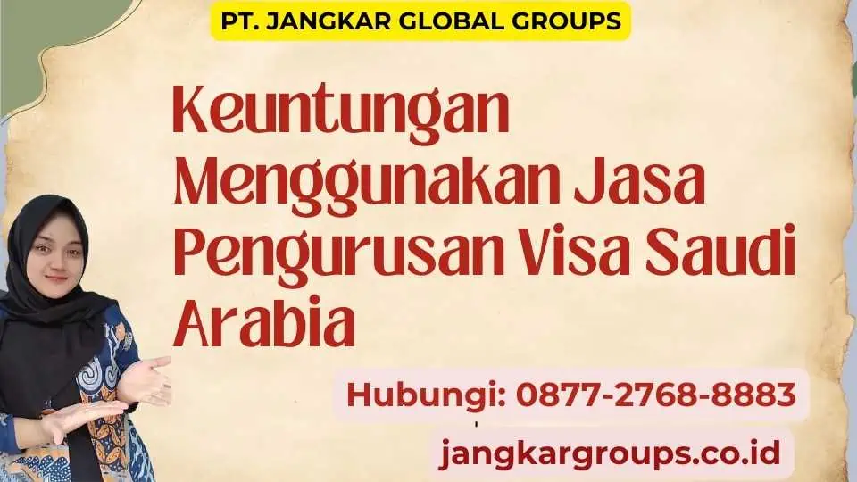 Keuntungan Menggunakan Jasa Pengurusan Visa Saudi Arabia