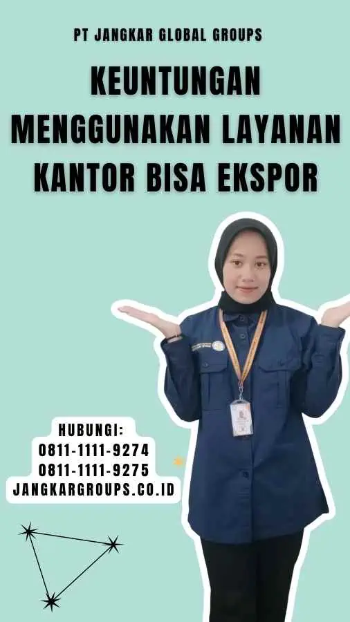 Keuntungan Menggunakan Layanan Kantor Bisa Ekspor