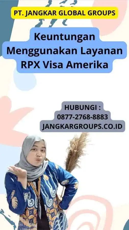 Keuntungan Menggunakan Layanan RPX Visa Amerika