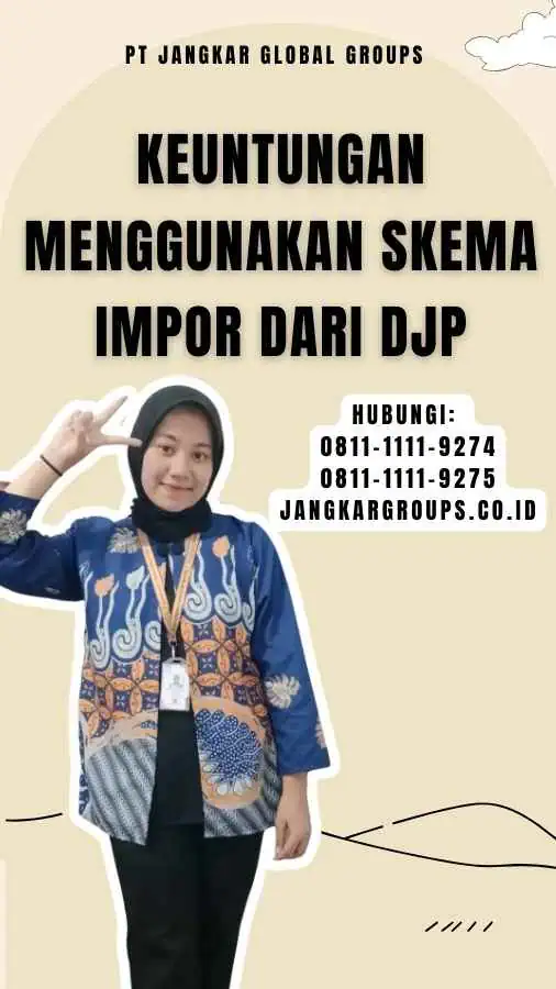 Keuntungan Menggunakan Skema Impor Dari Djp