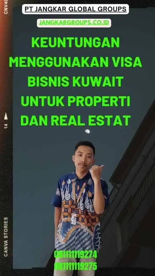 Keuntungan Menggunakan Visa Bisnis Kuwait Untuk Properti Dan Real Estat