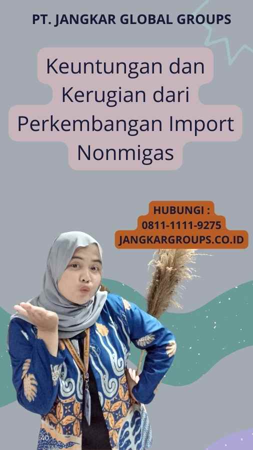 Keuntungan dan Kerugian dari Perkembangan Import Nonmigas