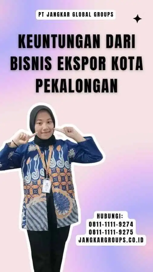 Keuntungan dari Bisnis Ekspor Kota Pekalongan