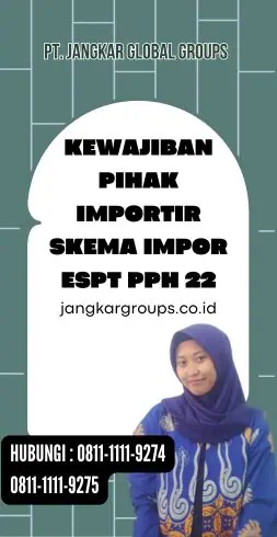 Kewajiban Pihak Importir Skema Impor Espt Pph 22