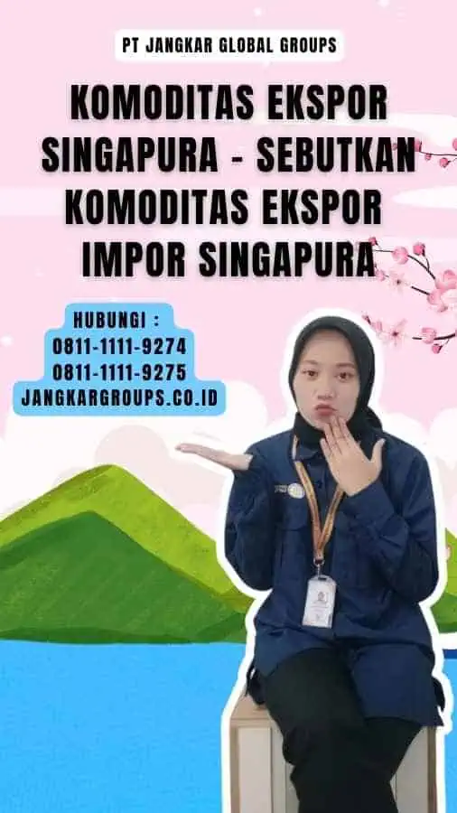 Komoditas Ekspor Singapura - Sebutkan Komoditas Ekspor Impor Singapura