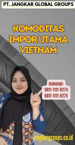 Komoditas Impor Utama Vietnam