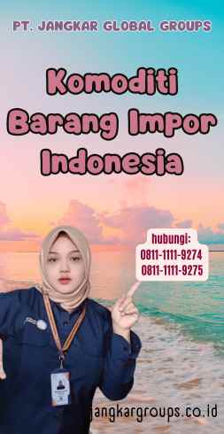 Komoditi Barang Impor Indonesia