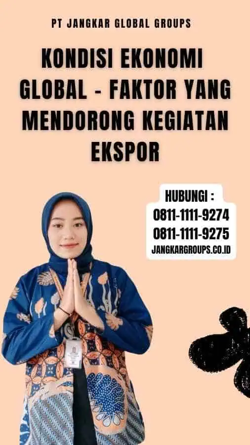 Kondisi Ekonomi Global - Faktor Yang Mendorong Kegiatan Ekspor