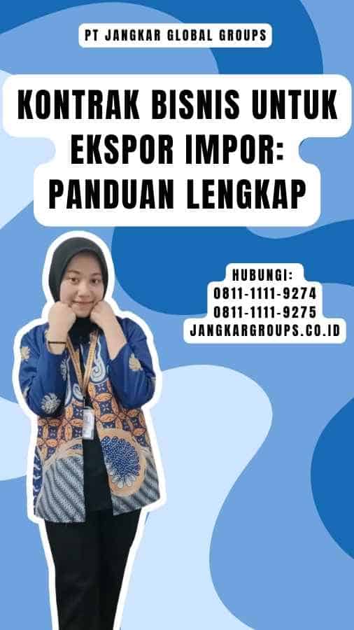 Kontrak Bisnis untuk Ekspor Impor Panduan Lengkap