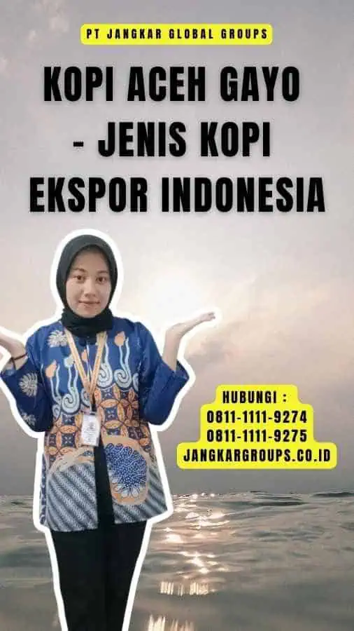 Kopi Aceh Gayo - Jenis Kopi Ekspor Indonesia