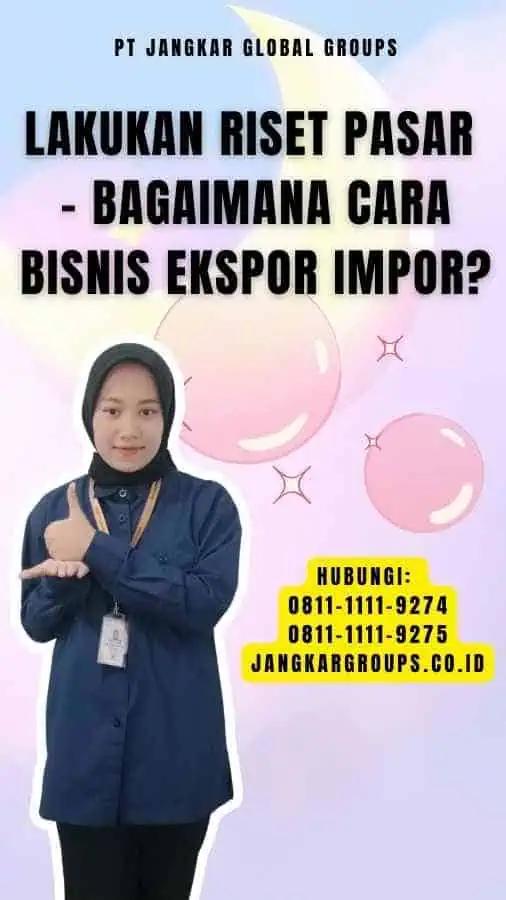 Lakukan Riset Pasar - Bagaimana Cara Bisnis Ekspor Impor