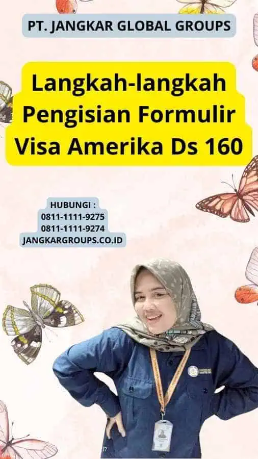 Langkah-langkah Pengisian Formulir Visa Amerika Ds 160