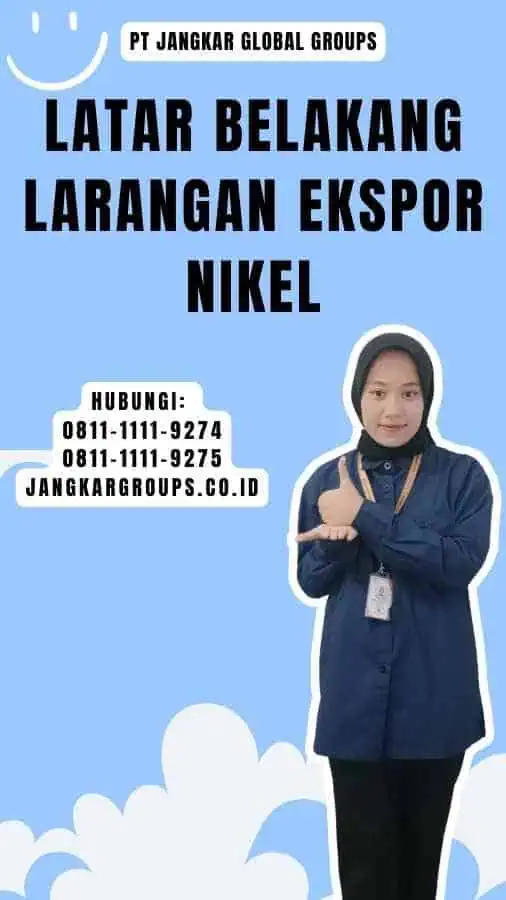 Latar Belakang Larangan Ekspor Nikel