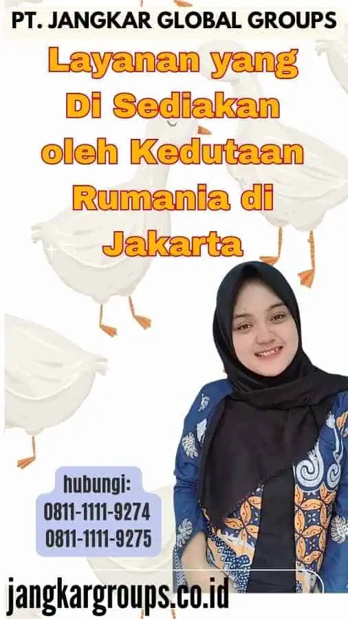 Layanan yang Di Sediakan oleh Kedutaan Rumania di Jakarta