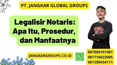 Legalisir Notaris: Apa Itu, Prosedur, dan Manfaatnya