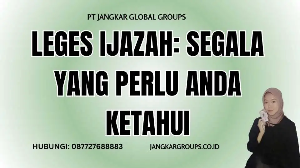 Leges Ijazah: Segala yang Perlu Anda Ketahui