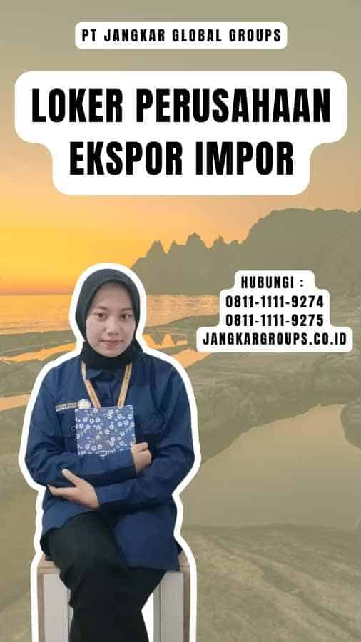 Loker Perusahaan Ekspor Impor