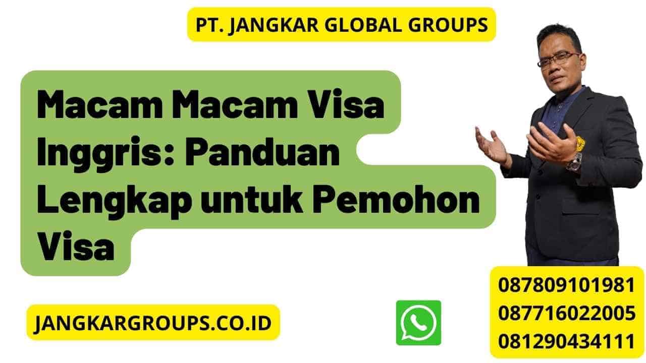 Macam Macam Visa Inggris: Panduan Lengkap untuk Pemohon Visa