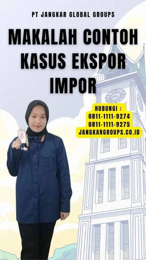 Makalah Contoh Kasus Ekspor Impor