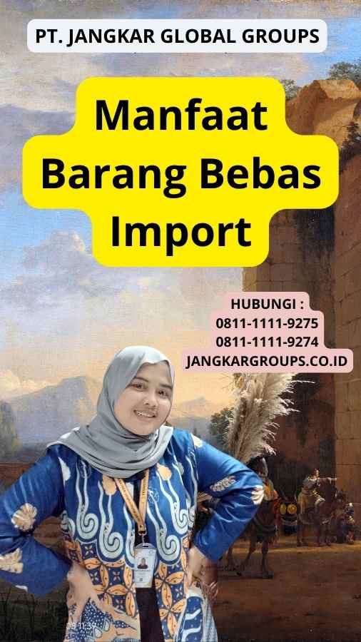 Manfaat Barang Bebas Import