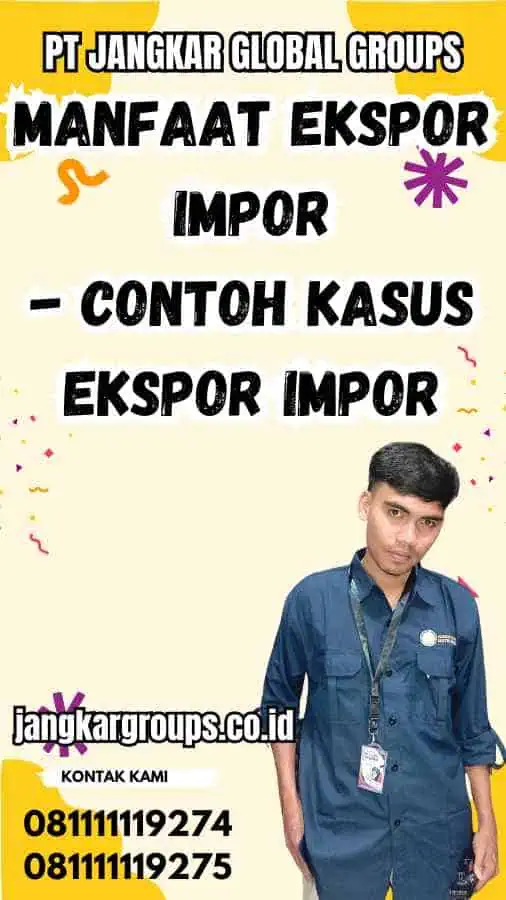 Manfaat Ekspor Impor - Contoh Kasus Ekspor Impor