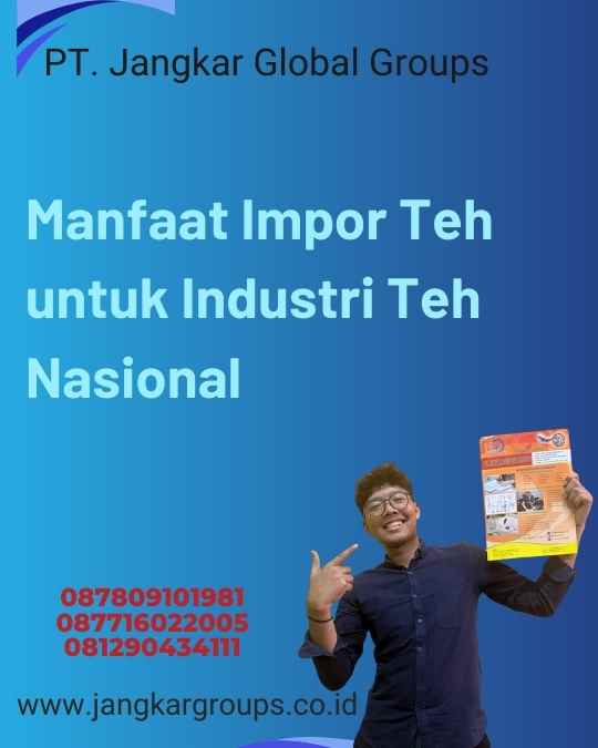 Manfaat Impor Teh untuk Industri Teh Nasional