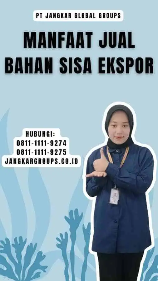 Manfaat Jual Bahan Sisa Ekspor