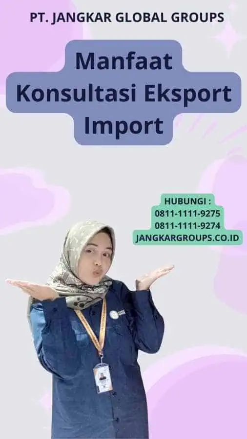 Manfaat Konsultasi Eksport Import