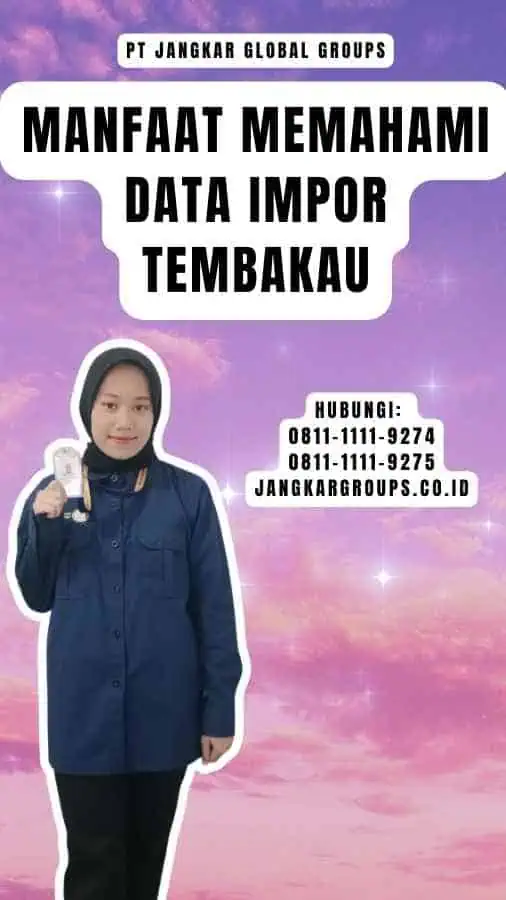 Manfaat Memahami Data Impor Tembakau