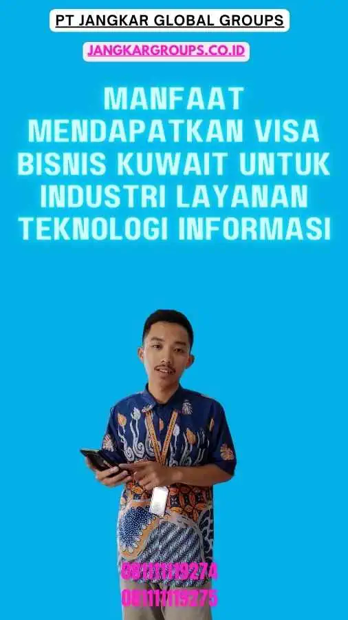 Manfaat Mendapatkan Visa Bisnis Kuwait Untuk Industri Layanan Teknologi Informasi