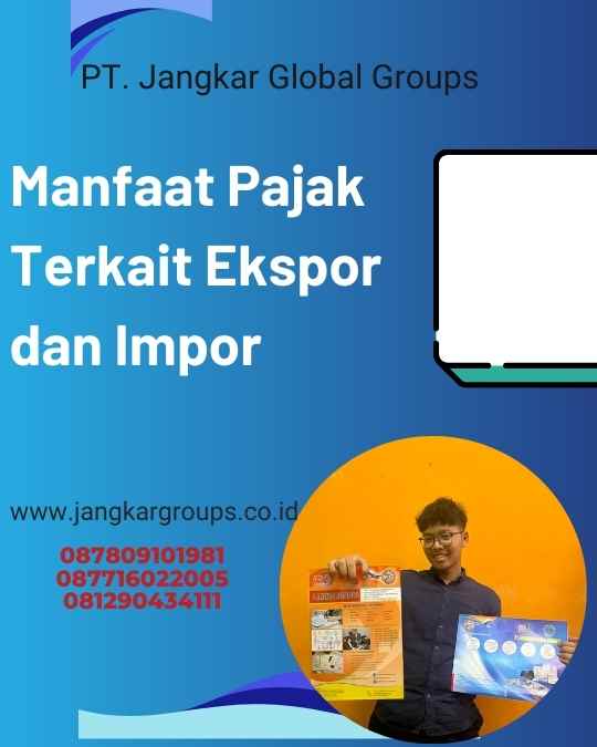 Manfaat Pajak Terkait Ekspor dan Impor