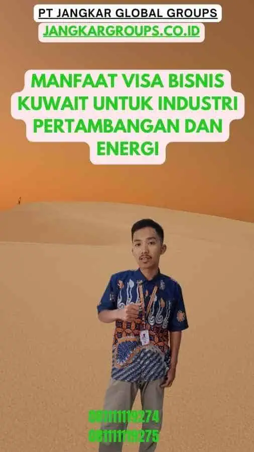 Manfaat Visa Bisnis Kuwait Untuk Industri Pertambangan Dan Energi