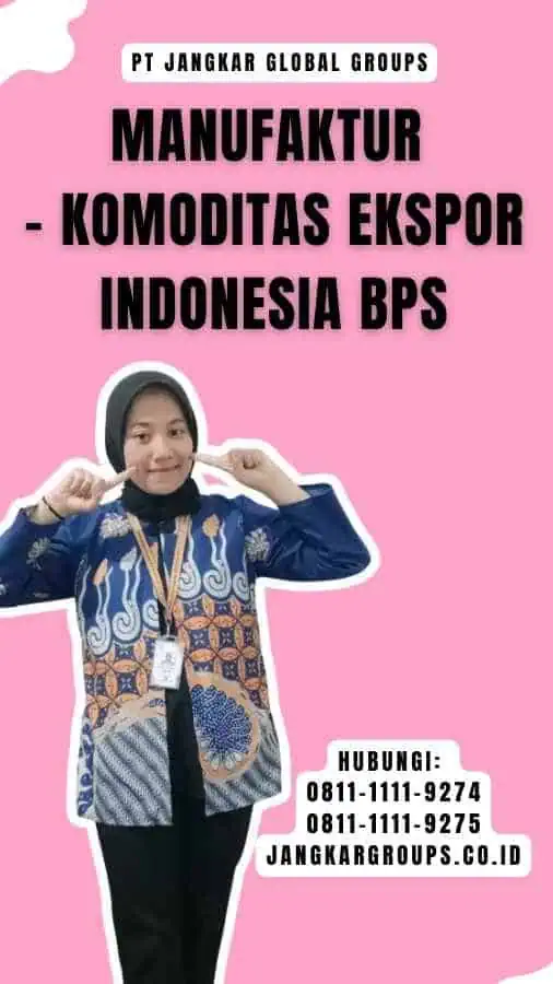 Manufaktur - Komoditas Ekspor Indonesia BPS