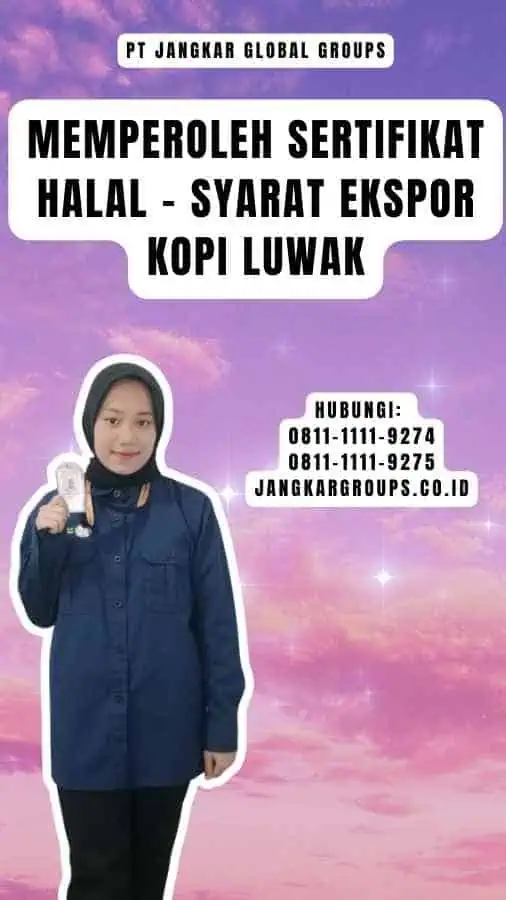 Memperoleh Sertifikat Halal - Syarat Ekspor Kopi Luwak