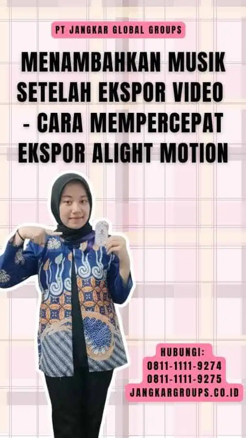 Menambahkan Musik Setelah Ekspor Video - Cara Mempercepat Ekspor Alight Motion