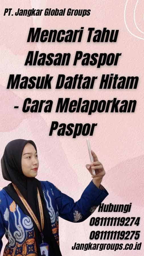 Mencari Tahu Alasan Paspor Masuk Daftar Hitam - Cara Melaporkan Paspor