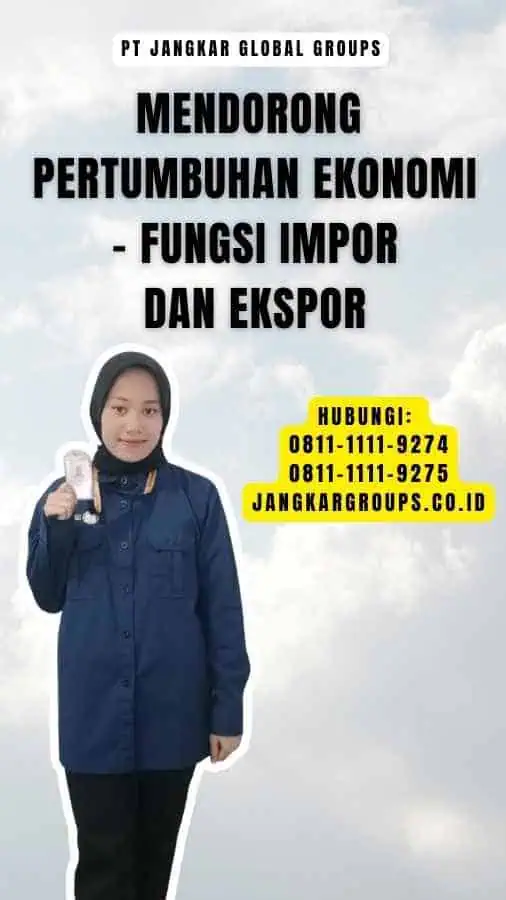 Mendorong Pertumbuhan Ekonomi - Fungsi Impor Dan Ekspor