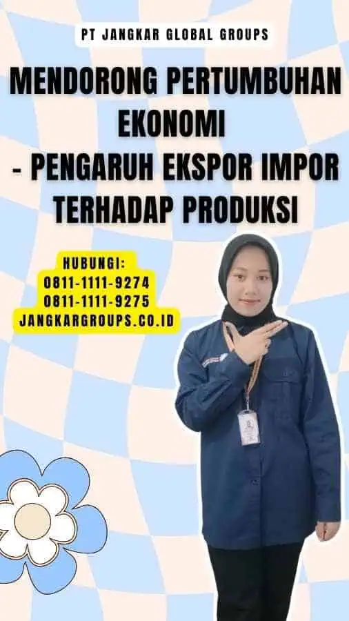 Mendorong Pertumbuhan Ekonomi - Pengaruh Ekspor Impor Terhadap Produksi