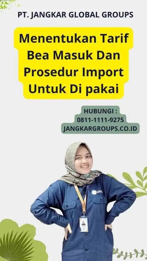 Menentukan Tarif Bea Masuk Dan Prosedur Import Untuk Di pakai