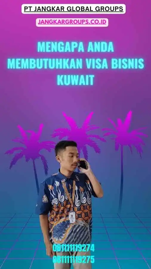 Mengapa Anda Membutuhkan Visa Bisnis Kuwait