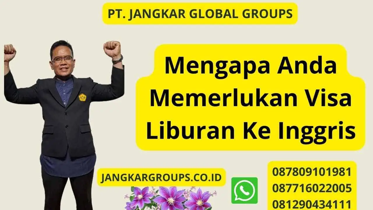 Mengapa Anda Memerlukan Visa Liburan Ke Inggris