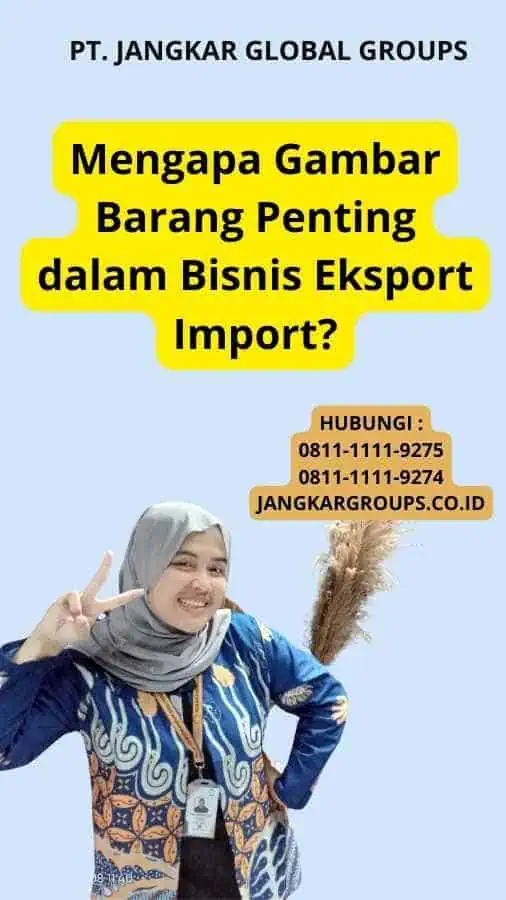 Mengapa Gambar Barang Penting dalam Bisnis Eksport Import?