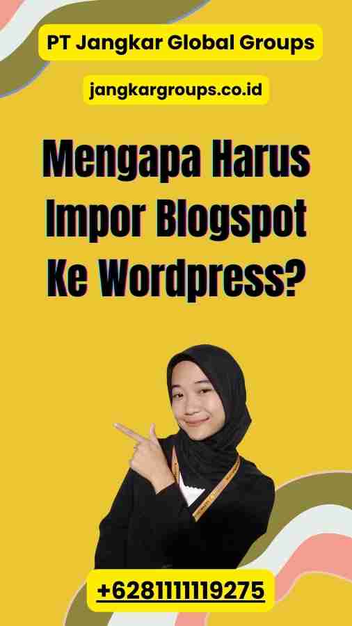 Mengapa Harus Impor Blogspot Ke WordPress?